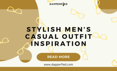 dapperfied featured image casual style ideas 12