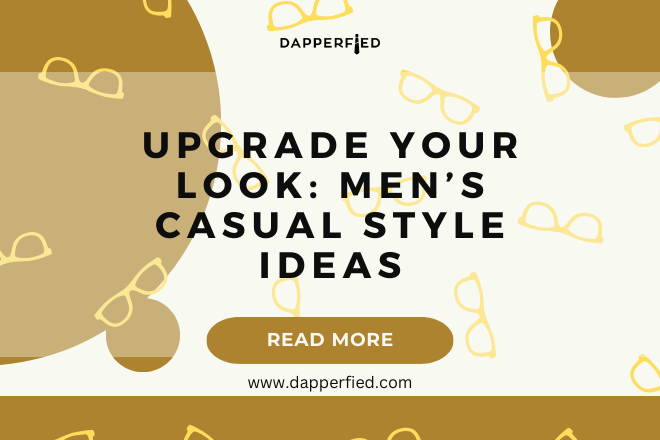 dapperfied featured image casual style ideas 3