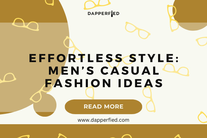 dapperfied featured image casual style ideas 4