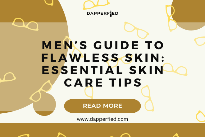 dapperfied featured image mens grooming tips 11