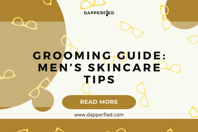 dapperfied featured image mens grooming tips 21