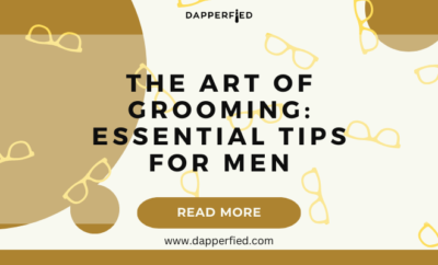 dapperfied featured image mens grooming tips 22