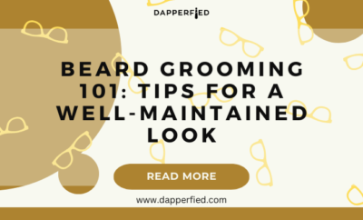 dapperfied featured image mens grooming tips 23