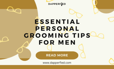 dapperfied featured image mens grooming tips 27