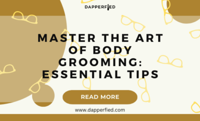 dapperfied featured image mens grooming tips 28