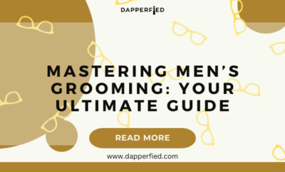 dapperfied featured image mens grooming tips 29