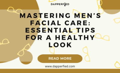 dapperfied featured image mens grooming tips 30