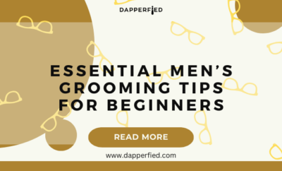 dapperfied featured image mens grooming tips 8