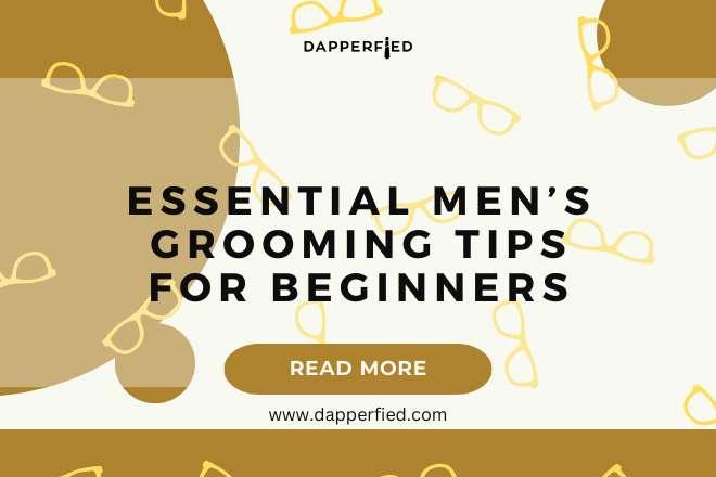 dapperfied featured image mens grooming tips 8