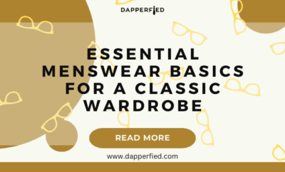 dapperfied featured image menswear basics 1