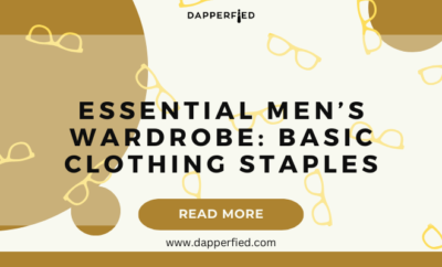 dapperfied featured image menswear basics 4