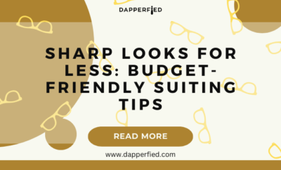 dapperfied featured image suiting guide 12