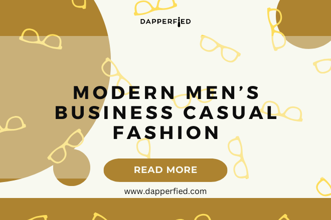 dapperfied featured image business casual outfits 26