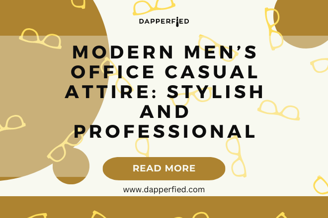 Modern Men's Office Casual Attire: Stylish and Professional