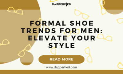 dapperfied featured image footwear trends 13