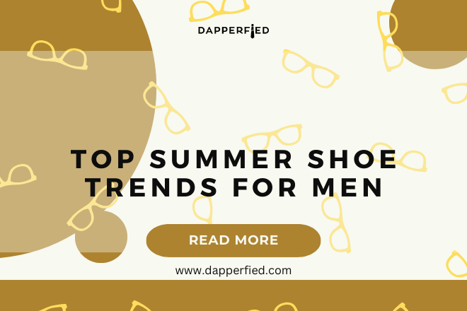 dapperfied featured image footwear trends 16
