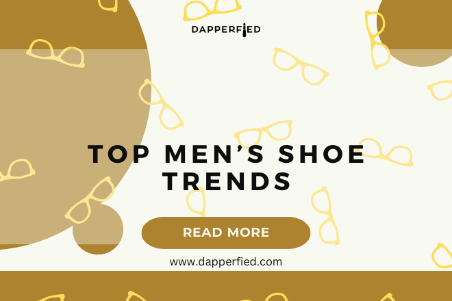dapperfied featured image footwear trends 2