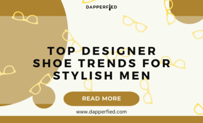 dapperfied featured image footwear trends 24