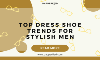 dapperfied featured image footwear trends 26