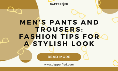 dapperfied featured image pants and trousers guide 10