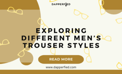 dapperfied featured image pants and trousers guide 2