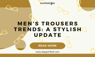 dapperfied featured image pants and trousers guide 3