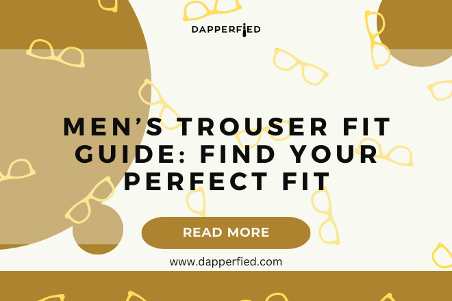 dapperfied featured image pants and trousers guide 7