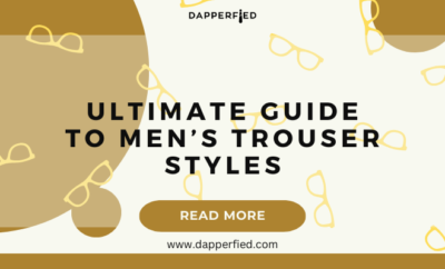 dapperfied featured image pants and trousers guide 8