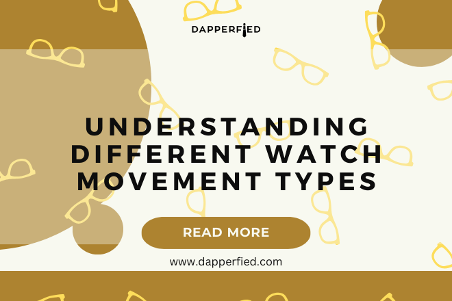 Understanding Different Watch Movement Types