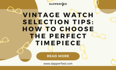 dapperfied featured image watch selection tips 31